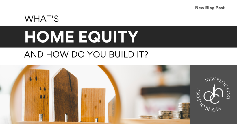 What's Home Equity and How Do You Build It?